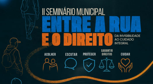 II Semin�rio Municipal �Entre a Rua e o Direito� debate pol�ticas p�blicas e cuidado integral � popula��o em situa��o de rua